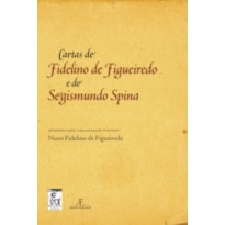 CARTAS DE FIDELINO DE FIGUEIREDO E DE SEGISMUNDO SPINA