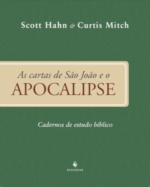 CARTAS DE SÃO JOÃO E O APOCALIPSE - CADERNO DE ESTUDO BÍBLICO
