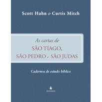 CARTAS DE SÃO TIAGO, SÃO PEDRO E SÃO JUDAS - CADERNO DE ESTUDO BÍBLICO