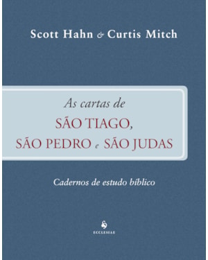 CARTAS DE SÃO TIAGO, SÃO PEDRO E SÃO JUDAS - CADERNO DE ESTUDO BÍBLICO