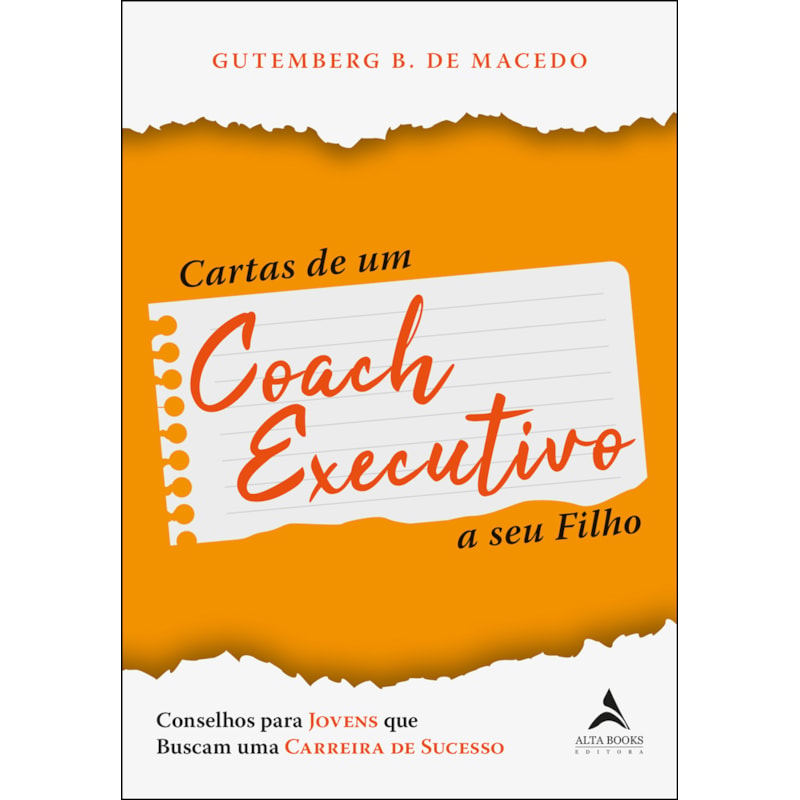 Cartas de um coach executivo: conselhos para jovens que buscam uma carreira de sucesso