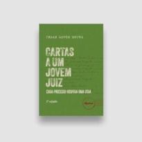 CARTAS DE UM JOVEM JUIZ: CADA PROCESSO HOSPEDA UMA VIDA