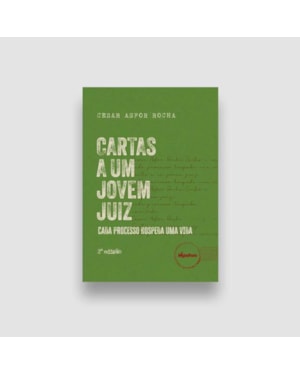 CARTAS DE UM JOVEM JUIZ: CADA PROCESSO HOSPEDA UMA VIDA