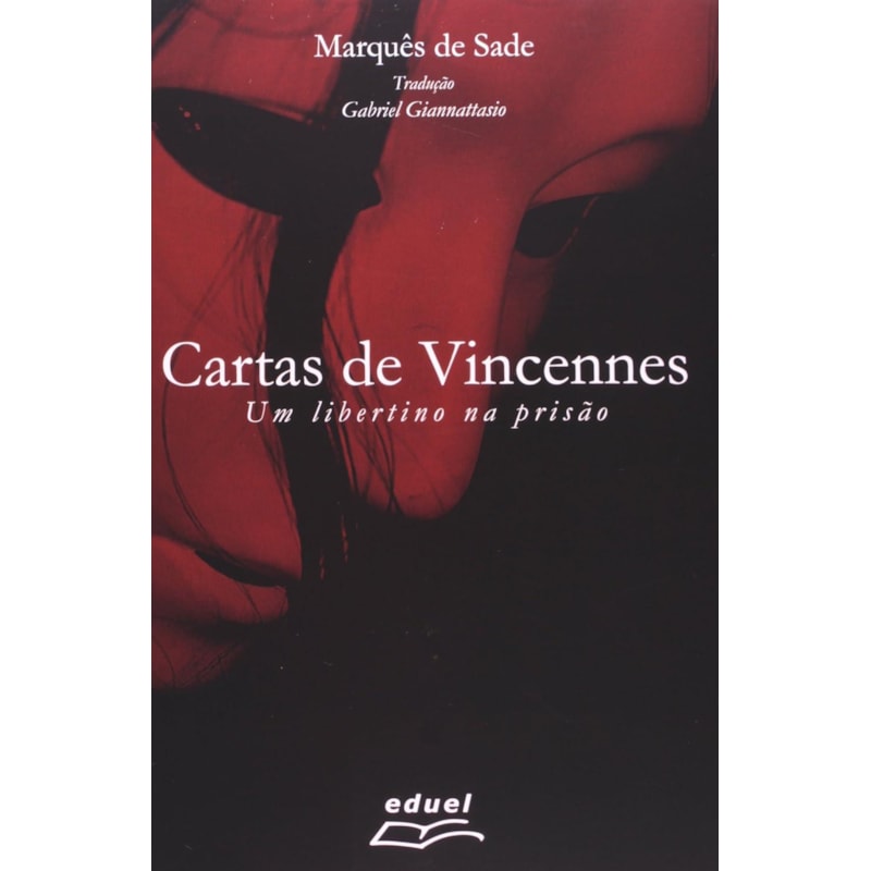 CARTAS DE VINCENNES - UM LIBERTINO NA PRISÃO 