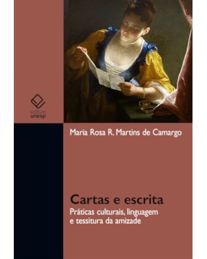 CARTAS E ESCRITA: PRÁTICAS CULTURAIS, LINGUAGEM E TESSITURA DA AMIZADE