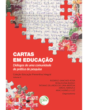 CARTAS EM EDUCAÇÃO DIÁLOGOS DE UMA COMUNIDADE DE PRÁTICA DE PESQUISA COLEÇÃO EDUCAÇÃO PREVENTIVA INTEGRAL VOLUME 4
