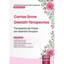 CARTAS ENTRE GESTALT-TERAPEUTAS - TRAVESSIAS DE VIDAS EM GESTALT-TERAPIA
