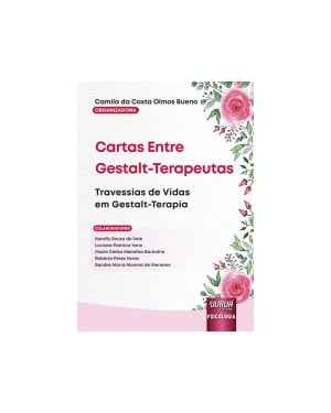 CARTAS ENTRE GESTALT-TERAPEUTAS - TRAVESSIAS DE VIDAS EM GESTALT-TERAPIA