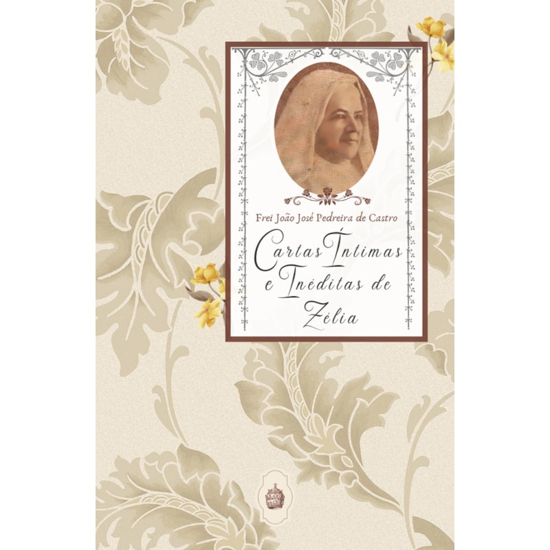CARTAS ÍNTIMAS E INÉDITAS DE ZÉLIA - CARTAS ÍNTIMAS E INÉDITAS DE ZÉLIA