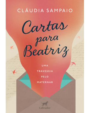 CARTAS PARA BEATRIZ: UMA TRAVESSIA PELO MATERNAR