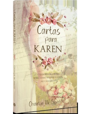 Cartas Para Karen: Conselhos de um pai sobre como manter o amor no casamento