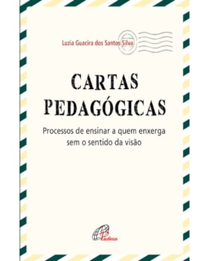 Cartas pedagógicas: processos de ensinar a quem enxerga sem o sentido da visão