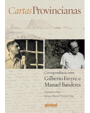 Cartas provincianas: Correspondência entre Gilberto Freyre e Manuel Bandeira
