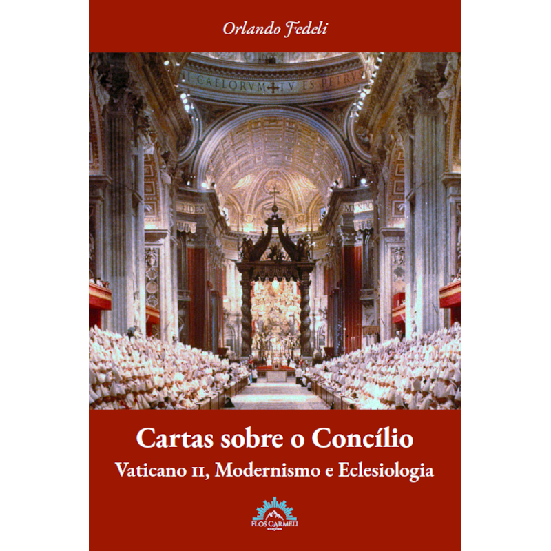 CARTAS SOBRE O CONCÍLIO - VATICANO II, MODERNISMO E ECLESIOLOGIA