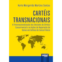CARTÉIS TRANSNACIONAIS - A TRANSNACIONALIZAÇÃO DAS DECISÕES DO DIREITO CONCORRENCIAL E AS AÇÕES DE REPARAÇÃO DE DANOS EM DEFESA DA CONCORRÊNCIA