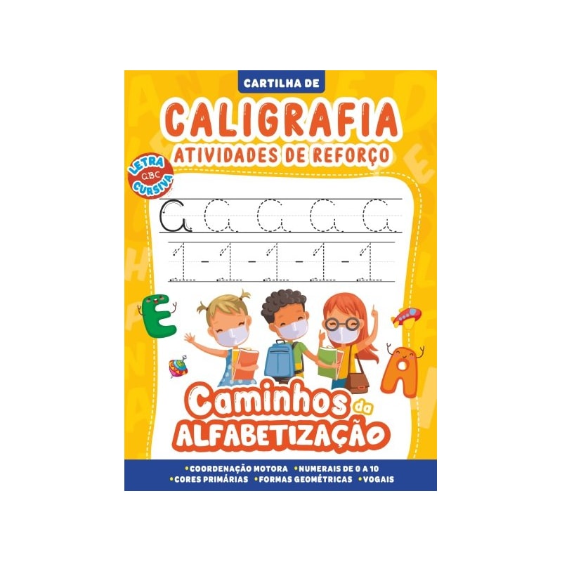 CARTILHA CAMINHOS DA ALFABETIZAÇÃO: CALIGRAFIA E ATIVIDADES DE REFORÇO VOL. 01