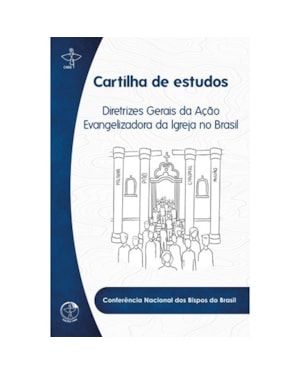 CARTILHA DE ESTUDOS: DIRETRIZES GERAIS DA AÇÃO EVANGELIZADORA DA IGREJA NO BRASIL