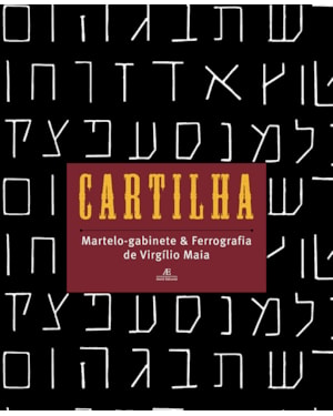 CARTILHA: MARTELO-GABINETE & FERROGRAFIA DE VIRGÍLIO MAIA