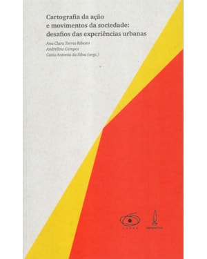 CARTOGRAFIA DA AÇÃO E MOVIMENTOS DA SOCIEDADE: DESAFIOS DAS EXPERIÊNCIAS URBANAS