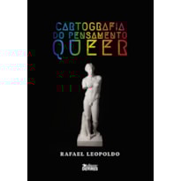 CARTOGRAFIA DO PENSAMENTO QUEER CARTOGRAFIA DO PENSAMENTO QUEER
