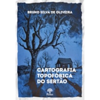CARTOGRAFIA TOPOFÓBICA DO SERTÃO