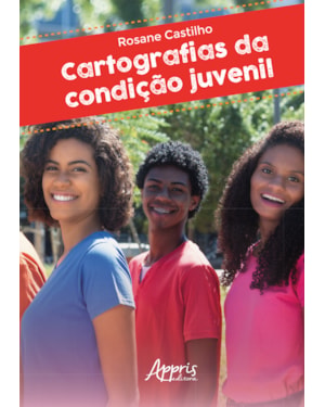 CARTOGRAFIAS DA CONDIÇÃO JUVENIL