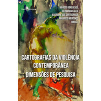 Cartografias da violência contemporânea: Dimensões de pesquisa