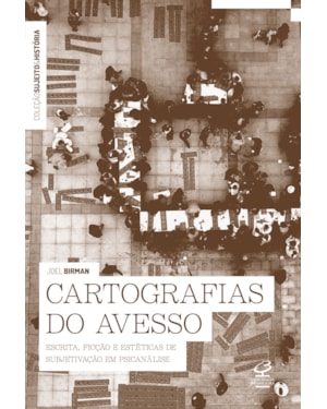 CARTOGRAFIAS DO AVESSO: ESCRITA, FICÇÃO E ESTÉTICAS DE SUBJETIVAÇÃO