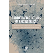 CARTOGRAFIAS ÍNTIMAS EM RECONSTRUÇÃO