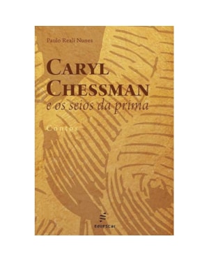 CARYL CHESSMAN E OS SEIOS DA PRIMA