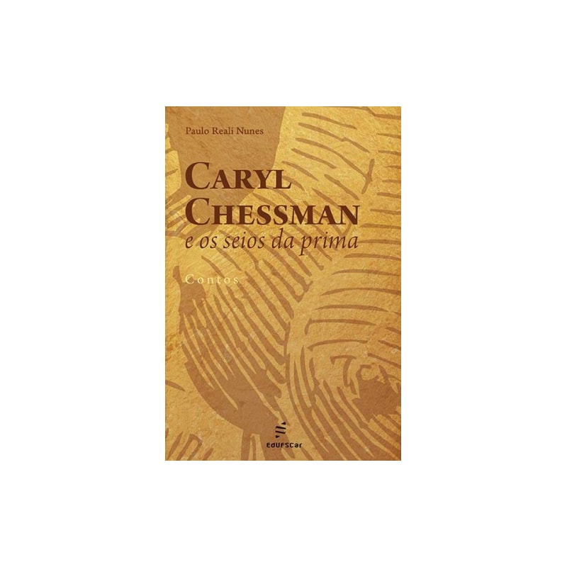 CARYL CHESSMAN E OS SEIOS DA PRIMA