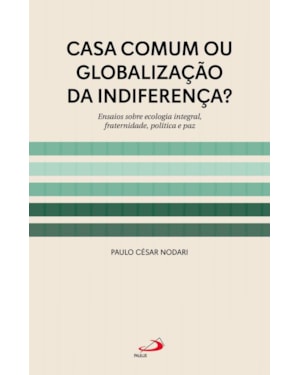 CASA COMUM OU GLOBALIZAÇÃO DA INDIFERENÇA?