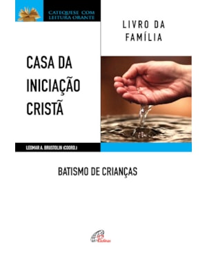 Casa da iniciação cristã: batismo de crianças: livro da família
