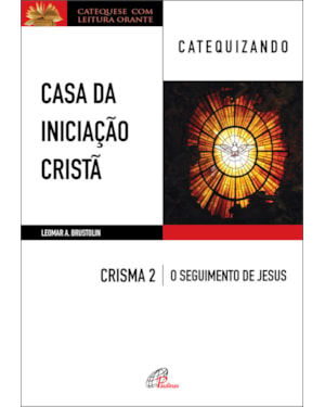 Casa da iniciação cristã: crisma 2 - catequizando
