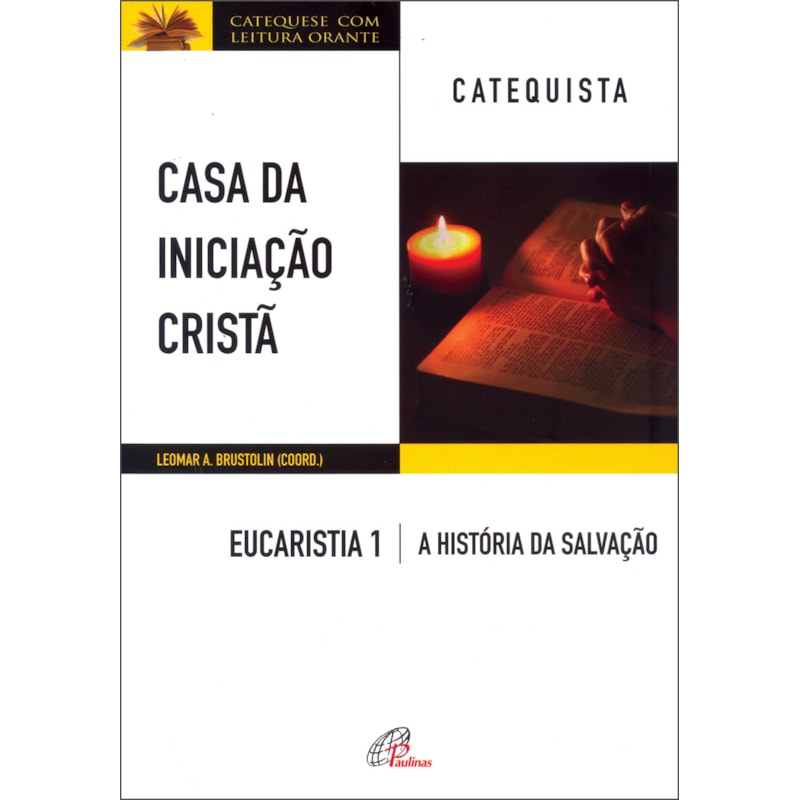 Casa da iniciação cristã: eucaristia 1 - catequista