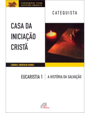 Casa da iniciação cristã: eucaristia 1 - catequista
