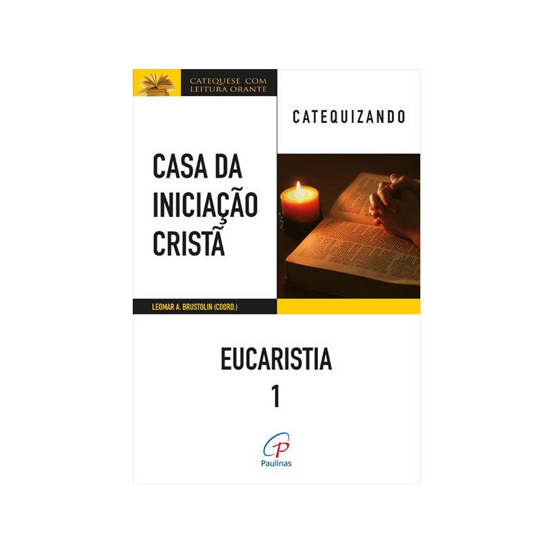 Casa da iniciação cristã: eucaristia 1 - catequizando: a história da salvação