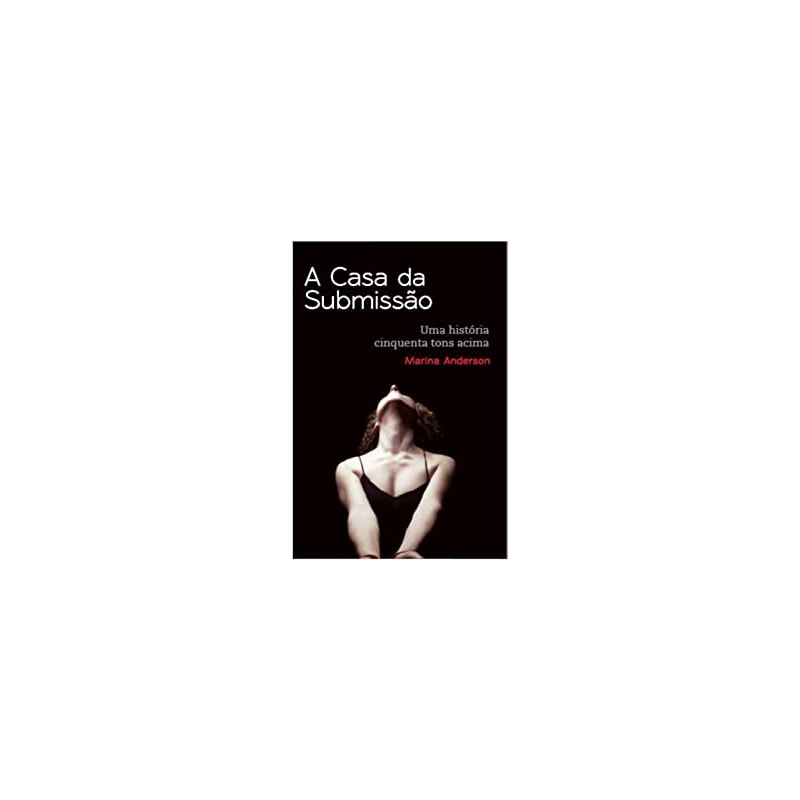 CASA DA SUBMISSAO, A - UMA HISTORIA CINQUENTA TONS A CIMA - 1