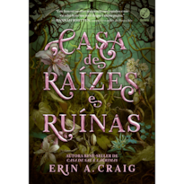 CASA DE RAÍZES E RUÍNAS (VOL. 2 IRMÃS DO SAL)