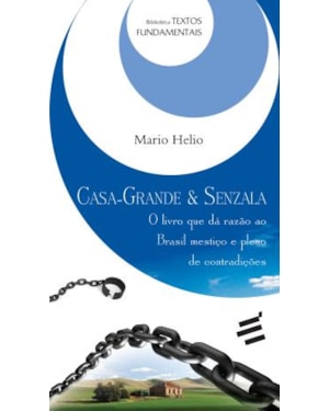 CASA GRANDE SENZALA - O LIVRO QUE DÁ RAZÃO AO BRASIL MESTIÇO E PLENO DE CONTRADIÇÕES
