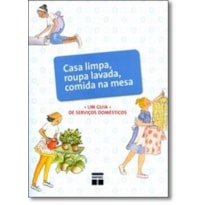 CASA LIMPA, ROUPA LAVADA, COMIDA NA MESA - GUIA DE SERVICOS DOMESTICOS - 1