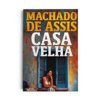 CASA VELHA - EDIÇÃO COM ILUSTRAÇÕES