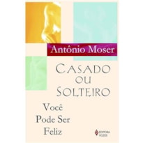 CASADO OU SOLTEIRO, VOCÊ PODE SER FELIZ