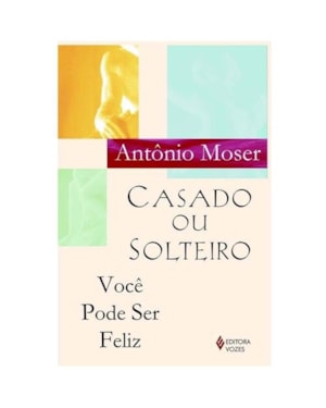 CASADO OU SOLTEIRO, VOCÊ PODE SER FELIZ