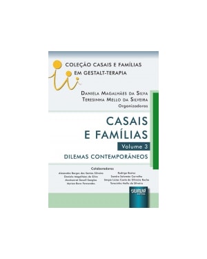 CASAIS E FAMÍLIAS - VOLUME 3 - DILEMAS CONTEMPORÂNEOS - COLEÇÃO CASAIS E FAMÍLIAS EM GESTALT-TERAPIA