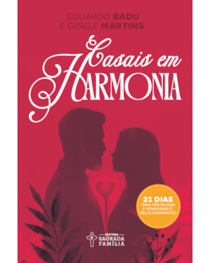 Casais em harmonia: 21 dias para restaurar e aprimorar o relacionamento