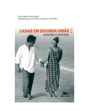 CASAIS EM SEGUNDA UNIÃO - TOMO 2: QUESTÕES E CRITÉRIOS