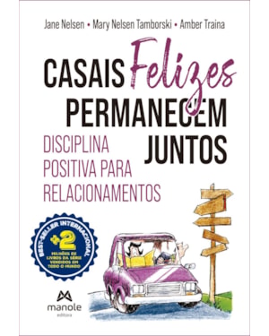 Casais felizes permanecem juntos: disciplina positiva para relacionamentos