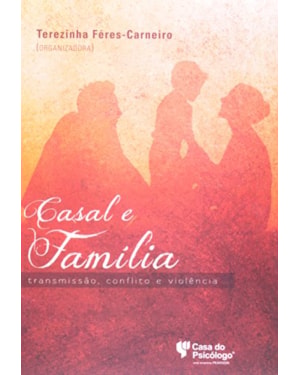 CASAL E FAMILIA - TRANSMISSAO, CONFLITO E VIOLENCIA - 1ª