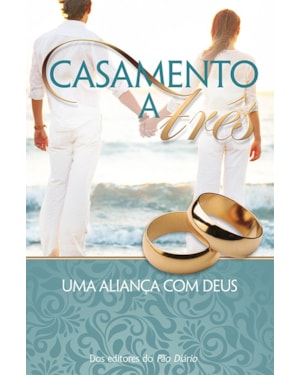 Casamento a três: Uma aliança com Deus